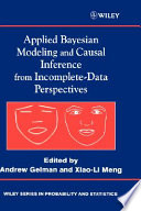 Applied Bayesian modeling and causal inference from incomplete-data perspectives : an essential journey with Donald Rubin's statistical family /