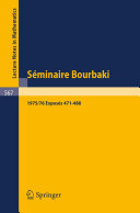 Séminaire Bourbaki : [28e année], volume 1975/76 : exposés 471-488.