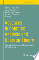Advances in complex analysis and operator theory : festschrift in honor of Daniel Alpay's 60th birthday /