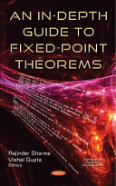 An in-depth guide to fixed-point theorems /