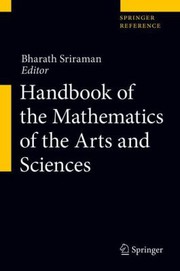 Handbook of the mathematics of the arts and sciences /