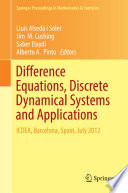 Difference equations, discrete dynamical systems and applications : ICDEA, Barcelona, Spain, July 2012 /