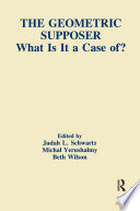 The geometric supposer : what is it a case of? /