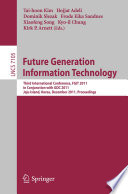 Future generation information technology : third International Conference, FGIT 2011 in Conjunction with GDC 2011, Jeju Island, Korea, December 8-10, 2011, Proceedings /