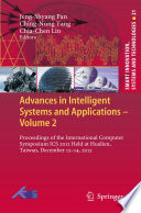 Advances in intelligent systems and applications. proceedings of the International Computer Symposium ICS 2012, held at Hualien, Taiwan, December 12-14, 2012 /