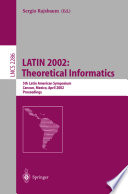 LATIN 2002 : theoretical informatics : 5th Latin American Symposium, Cancun, Mexico, April 3-6, 2002 : proceedings /