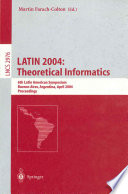 Latin 2004 theoretical informatics : 6th Latin American symposium, Buenos Aires, Argentina, April 5-8, 2004 : proceedings /