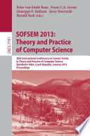 SOFSEM 2013: Theory and practice of computer science 39th International Conference on Current Trends in Theory and Practice of Computer Science, Špindlerův Mlýn, Czech Republic, January 26-31, 2013. Proceedings /