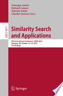 Similarity Search and Applications : 8th International Conference, SISAP 2015, Glasgow, UK, October 12-14, 2015, Proceedings /