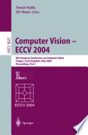 Computer vision - ECCV 2004 : 8th European Conference on Computer Vision, Prague, Czech Republic, May 11-14, 2004 : proceedings /