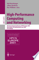 High-performance computing and networking : 9th international conference, HPCN Europe, 2001, Amsterdam, The Netherlands, June 25-27, 2001 : proceedings /