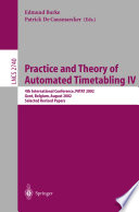 Practice and theory of automated timetabling IV : 4th international conference, PATAT 2002, Gent, Belgium, August 21-23, 2002 : selected revised papers /
