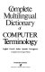 Complete multilingual dictionary of computer terminology /