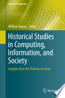 Historical studies in computing, information, and society : insights from the Flatiron lectures /