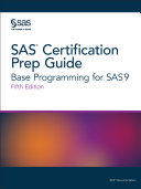 SAS certification prep guide : base programming for SAS 9 /