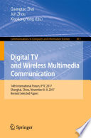 Digital TV and Wireless Multimedia Communication 14th International Forum, IFTC 2017, Shanghai, China, November 8-9, 2017, Revised Selected Papers /