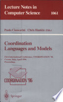 Coordination languages and models : first international conference, COORDINATION '96, Cesena, Italy, April 15-17, 1996 : proceedings /