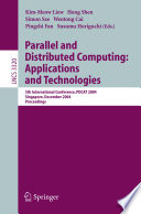 Parallel and distributed computing, applications and technologies : 5th international conference, PDCAT 2004, Singapore, December 8-10, 2004 : proceedings /