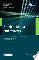 Ambient media and systems second International ICST Conference, AMBI-SYS 2011, Porto, Portugal, March 24-25, 2011, Revised selected papers /