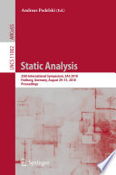 Static analysis : 25th International Symposium, SAS 2018, Freiburg, Germany, August 29-31, 2018, Proceedings /