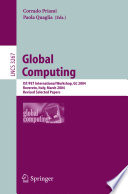Global computing : IST/FET international workshop, GC 2004, Rovereto, Italy, March 9-12, 2004 : revised selected papers /