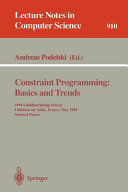 Constraint programming : basics and trends : 1994 Châtillon Spring School, Châtillon-sur-Seine, France, May 16-20, 1994 : selected papers /