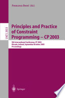 Principles and practice of constraint programming--CP 2003 : 9th International Conference, CP 2003, Kinsale, Ireland, September 29-October 3, 2003 : proceedings /