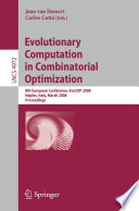 Evolutionary computation in combinatorial optimization : 8th European conference, EVOCOP 2008, Naples, Italy, March 26-28, 2008 : proceedings /