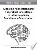 Modeling applications and theoretical innovations in interdisciplinary evolutionary computation /