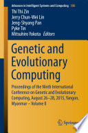 Genetic and evolutionary computing : proceedings of the ninth International Conference on Genetic and Evolutionary Computing, August 26-28, 2015, Yangon, Myanmar.