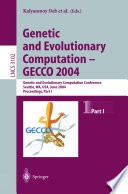 Genetic and evolutionary computation--GECCO 2004 Genetic and Evolutionary Computation Conference, Seattle, WA, USA, June 26-30, 2004 : proceedings /