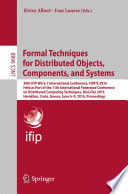Formal Techniques for Distributed Objects, Components, and Systems : 36th IFIP WG 6.1 International Conference, FORTE 2016, Held as Part of the 11th International Federated Conference on Distributed Computing Techniques, DisCoTec 2016, Heraklion, Crete, Greece, June 6-9, 2016, Proceedings /