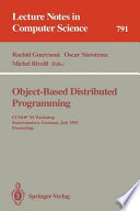 Object-based distributed programming : ECOOP '93 workshop, Kaiserslautern, Germany, July 26-27, 1993 : proceedings /