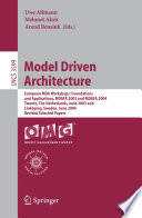 Model driven architecture : European MDA workshops: foundations and applications, MDAFA 2003 and MDAFA 2004, Twente, the Netherlands, June 26-27, 2003 and Linköping, Sweden, June 10-11, 2004 : revised selected papers /