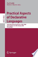 Practical aspects of declarative languages : 10th international symposium, PADL 2008, San Francisco, CA, USA, January 7-8, 2008 : proceedings /