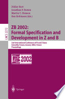 ZB 2002: formal specification and development in Z and B : 2nd International Conference of B and Z Users, Grenoble, France, January 23-25, 2002 : proceedings /