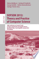 SOFSEM 2012 : theory and practice of computer science : 38th conference on current trends in theory and practice of computer science, Špindlerův Mlýn, Czech Republic, January 21-27, 2012 : proceedings /