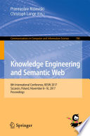 Knowledge engineering and semantic web : 8th International Conference, KESW 2017, Szczecin, Poland, November 8-10, 2017, Proceedings /