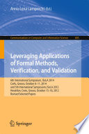 Leveraging applications of formal methods, verification, and validation : 6th International Symposium, ISoLA 2014, Corfu, Greece, October 8-11, 2014, and 5th International Symposium, ISoLA 2012, Heraklion, Crete, Greece, October 15-18, 2012, Revised selected papers /