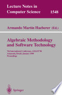 Algebraic methodology and software technology : 7th International Conference, AMAST'98, Amazonia, Brazil, January 4-8, 1999 : proceedings /