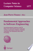 Fundamental approaches to software engineering : second international conference, FASE '99, held as part of the Joint European Conferences on Theory and Practice of Software, ETAPS '99, Amsterdam, the Netherlands, March 22-28, 1999 : proceedings /