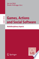 Games, actions and social software : multidisciplinary aspects /