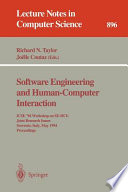 Software engineering and human-computer interaction : ICSE '94 Workshop on SE-HCI: Joint Research Issues, Sorrento, Italy, May 16-17, 1994 : proceedings /