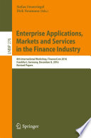 Enterprise applications, markets and services in the finance industry : 8th International Workshop, FinanceCom 2016, Frankfurt, Germany, December 8, 2016, Revised Papers /