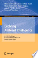 Evolving Ambient Intelligence : AmI 2013 Workshops, Dublin, Ireland, December 3-5, 2013, revised selected papers /