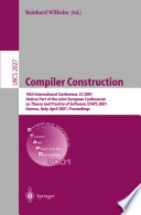 Compiler construction : 10th International Conference, CC 2001, held as part of the Joint European Conferences on Theory and Practice of Software, ETAPS 2001, Genova, Italy, April 2-6, 2001 : proceedings /