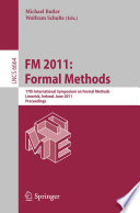 FM 2011 formal methods : 17th International Symposium on Formal Methods, Limerick, Ireland, June 20-24, 2011 : proceedings /