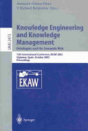 Knowledge engineering and knowledge management : ontologies and the semantic web : 13th international conference, EKAW 2002, Sigüenza, Spain, October 1-4, 2002 : proceedings /