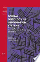 Formal ontology in information systems : proceedings of the Sixth International Conference (Fois 2010) /
