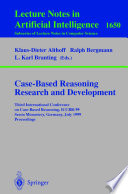 Case-based reasoning research and development : Third International Conference on Case-Based Reasoning, ICCBR-99, Seeon Monastery, Germany, July 27-30, 1999 : proceedings /